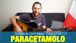 Calcutta  Paracetamolo Tutorial Chitarra Accordi e Pennata [upl. by Ear684]