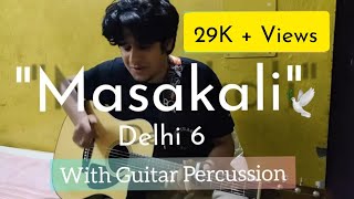 Masakali  AR Rahman Mohit Chauhan  Percussive guitar Cover Rahul Chaudhary [upl. by Sarina]