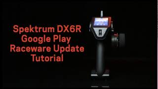 Spektrum DX6R  How to Update the Raceware App using Google Play [upl. by Haroun]