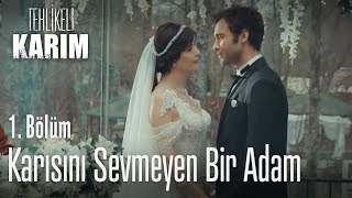 Karısını sevmeyen bir adam  Tehlikeli Karım 1 Bölüm [upl. by Fredia]