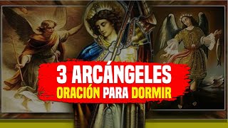 Miguel Gabriel y Rafael Sanación Proteccion y Purificacion 3 ARCANGELES ORACIÓN para DORMIR [upl. by Ewan]