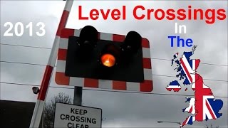 Level Crossing In The UK  2013 [upl. by Kcirreg400]