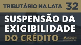 SUSPENSÃO DA EXIGIBILIDADE DO CRÉDITO  TRIBUTÁRIO NA LATA 32 [upl. by Ariada]