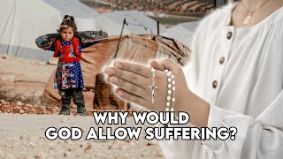 Why Would God Allow Suffering [upl. by Aitel159]