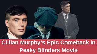 Peaky Blinders Movie What We Know So Far About Tommy Shelbys Return [upl. by Rolyt]