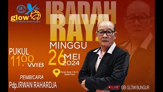 GBI Glow Bungur Ibadah Online  26 Mei 2024 Pdp Irwan Rahardja [upl. by Icats47]