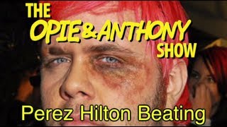 Opie amp Anthony Perez Hilton Beating 011808100610 [upl. by Assiron]