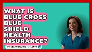 What Is Blue Cross Blue Shield Health Insurance  InsuranceGuide360com [upl. by Maggie]