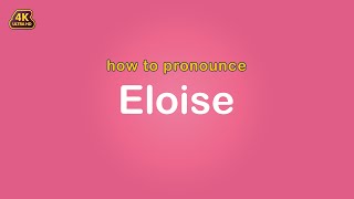 how to pronounce Eloise 【Name】 [upl. by Analos158]