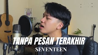 TANPA PESAN TERAKHIR  SEVENTEEN COVER BY ANGGA RAMADAN [upl. by Anuayek947]