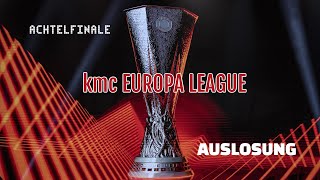 kmc EUROPA LEAGUE 202425 I  Auslosung Achtelfinale [upl. by Croteau804]