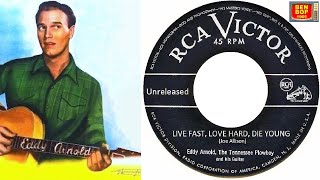 EDDY ARNOLD  Live Fast Love Hard Die Young 1954 Unissued RCA Victor [upl. by Ennaej915]