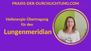 HeilenergieÜbertragung für den Lungenmeridian Energieübertragung [upl. by Garate]