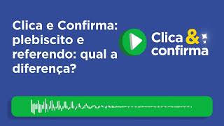 Clica e Confirma plebiscito e referendo qual a diferença [upl. by Airetal504]