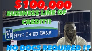 FIFTH THIRD BANK 100k BUSINESS LINE OF CREDIT No docs required [upl. by Eleanora871]