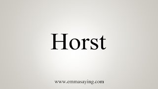 How To Say Horst [upl. by Ahseia283]