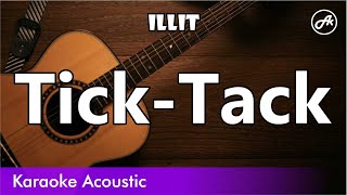 ILLIT  TickTack SLOW acoustic karaoke [upl. by Raul]