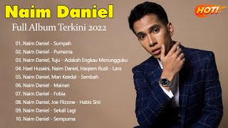 Full Album Terkini Naim Daniel  Naim Daniel Lagu Best 2022 [upl. by Ande]