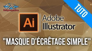 TUTO ILLUSTRATOR  Créé un masque décrêtage simple  Création de logo Un tuto webprospection [upl. by Rolandson]