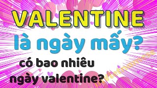 Valentine là ngày mấy và có bao nhiêu ngày valentine trong năm [upl. by Hairim464]