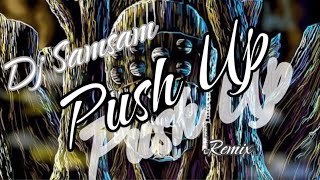 Dj Samsam  Push Up Remix 🔥 [upl. by Lunneta670]