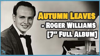 7quot Full Album Roger Williams  Autumn LeavesTillLove Is a ManySplendored ThingTennessee Waltz [upl. by Airam827]