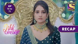 Ishk Par Zor Nahi  इश्क पर ज़ोर नहीं  Ep 70 amp 71  RECAP [upl. by Ahsienal569]