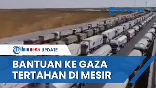 MENGULAR Paket Bantuan untuk Gaza Tertahan dan Menumpuk di Mesir setelah Penyebrangan Rafah Ditutup [upl. by Assisi702]