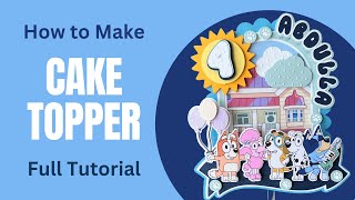 How to Make Cake Topper for Bluey Birthday Party  Full Cricut Tutorial [upl. by Ydarg]