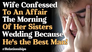 RRelationships My Wife Confessed At Her Sisters Wedding She Cheated With The Best Man [upl. by Druce]