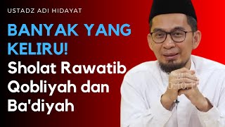 BANYAK YANG KELIRU Perbedaan Sholat Rawatib Qobliyah dan Badiyah Dijelaskan Ustadz Adi Hidayat [upl. by Romine]