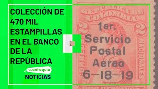 Colección de 470 mil estampillas en el banco de la República  Teleantioquia Noticias [upl. by Irina869]