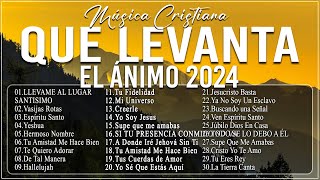 MÚSICA CRISTIANA QUE LEVANTA EL ÁNIMO 2024  HERMOSAS ALABANZAS CRISTIANAS DE ADORACION 2024 [upl. by Aamsa854]