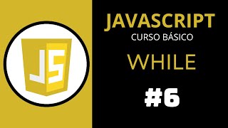 CURSO COMPLETO de JAVASCRIPT 2024  CICLO WHILE  CLASE 6 [upl. by Aissatan]