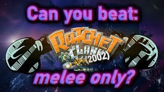 Can you beat Ratchet and Clank 2002 melee only oh god why [upl. by Pedersen]