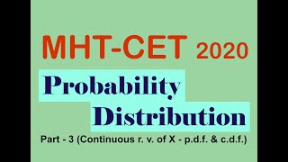 MHT  CET 2020  Probability Distribution Part 3  Continuous r v of X  pdf amp cdf [upl. by Steffi308]