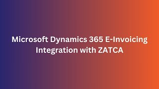 Microsoft Dynamics 365 amp ZATCA Phase 2 EInvoicing Integration StepbyStep Demo with Accqrate [upl. by Alakim]