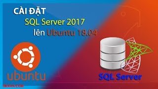 vi Hướng dẫn cài đặt SQL Server 2017 lên Linux Ubuntu 18 ONLINE [upl. by Deeann]