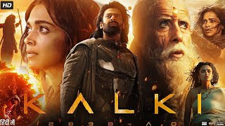 Kalki Full Movie In Hindi Dubbed 2024  Prabhas Amitabh Bachan  Prabhas New Movie 2024 [upl. by Sibie]