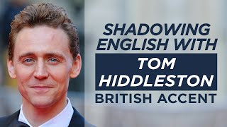 Shadowing English with TOM HIDDLESTON  British Accent [upl. by Enautna]