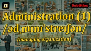 n Administration meaning managing organization with 5 examples [upl. by Abdel]