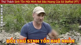 Ed Stafford Thi Đấu Với Các Chuyên Gia Sinh Tồn Hàng Đầu Thế Giới Ở Nơi Hoang Dã P7 [upl. by Tuckie]