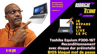 Reconditionner un pc portable Toshiba Equium avec un BIOS et démarrage verrouillé partie 2 [upl. by Karie]