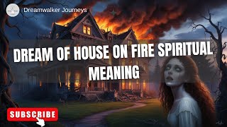 Dreaming of a House on Fire Spiritual Meanings Explained [upl. by Akinad]