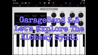 GARAGEBAND 23  Lets Explore the ALCHEMY Synth ◻ Demo for the iPad [upl. by Ado]