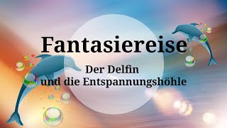 Fantasiereise für Kinder quotDer Delfin und die Entspannungshöhlequot Traumreise Einschlafhilfe [upl. by Anya]