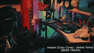 Hulaan  Cozy Cove Janine Teños BASS TRACK [upl. by Airliah]