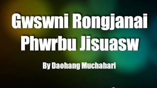 GWSWNI RONGJANAI PHWRBU JISUASW II BY DAOHANG MUCHAHARI [upl. by Dianuj32]