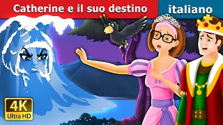 Catherine e il suo destino  Cathrine and Her Destiny Story  Fiabe Italiane [upl. by Ileek759]