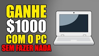 COMO GANHAR DINHEIRO COM SEU COMPUTADOR SEM PRECISAR FAZER NADA [upl. by Astra620]